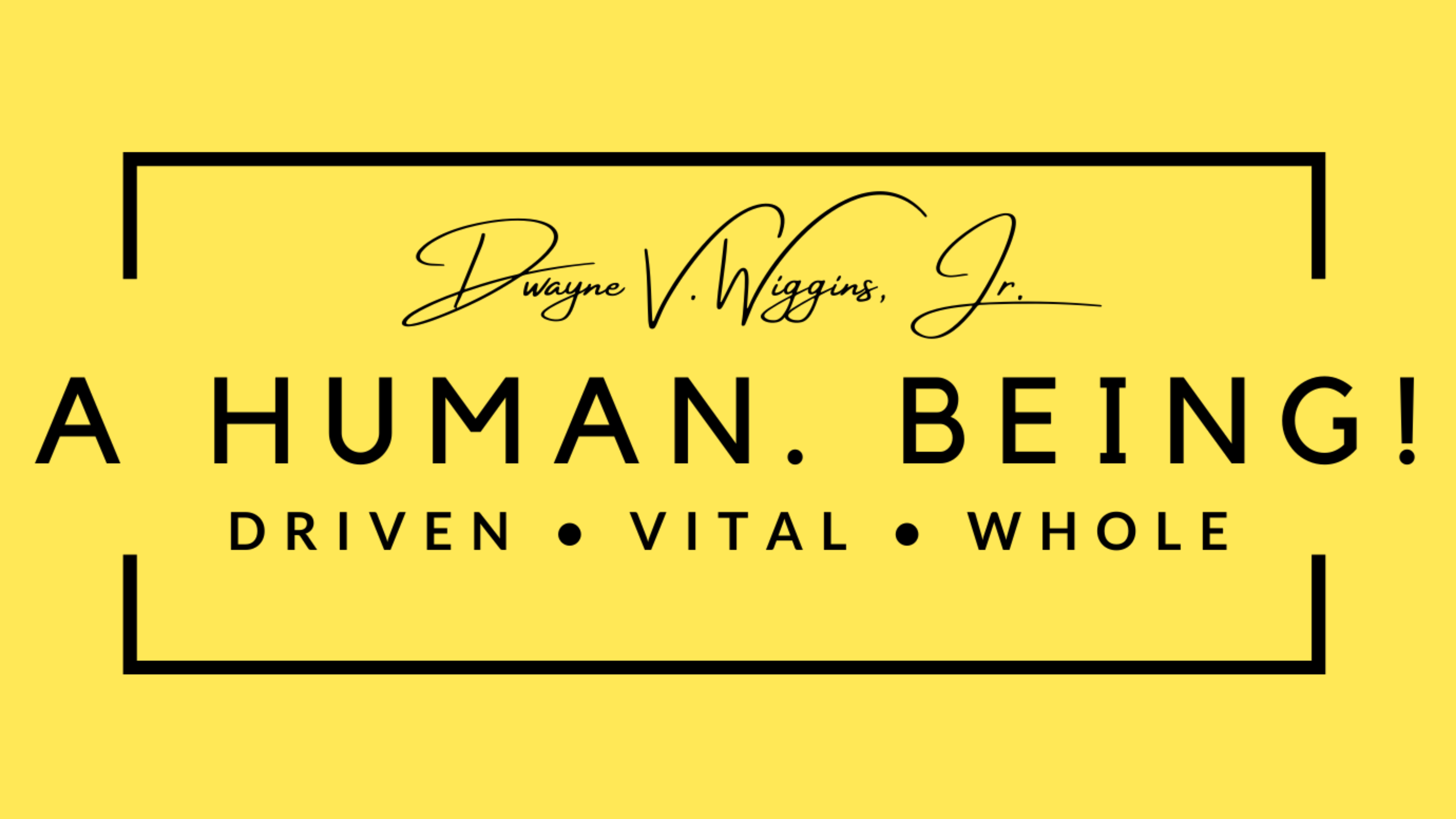 A Human. Being Logo Yellow Dwayne Wiggins Jr